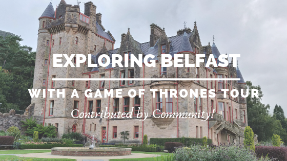 Read more about the article Exploring Belfast and A Game of Thrones Tour