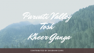 Read more about the article An Alluring Trip to Parvati Valley