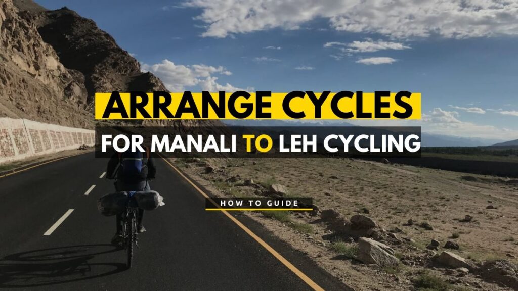 Read more about the article Manali to Leh Cycling – Rent, Buy Or Transport a Cycle?