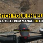 Ditch your Enfield and take a CYCLE from Manali to Leh! (Photo Blog)