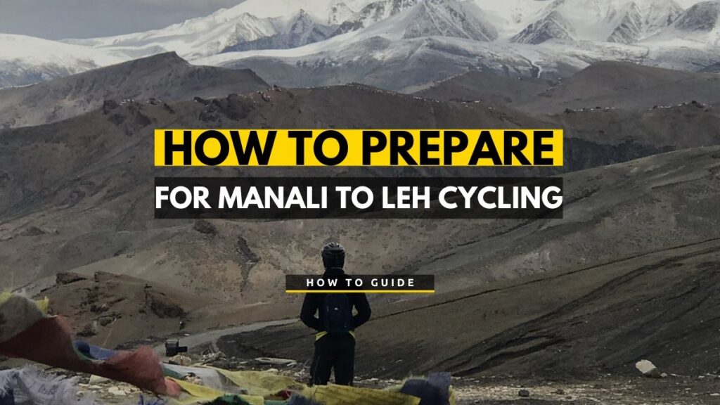 Read more about the article How to Prepare for Manali To Leh Bicycling Expedition