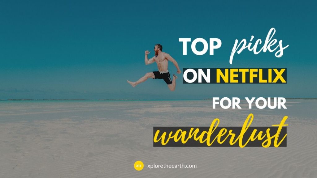 Read more about the article Top Picks on Netflix For Your Wanderlust!