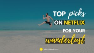 Read more about the article Top Picks on Netflix For Your Wanderlust!