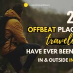 23 Of The Most Offbeat Places, Travellers Have Been To (In India or Outside)